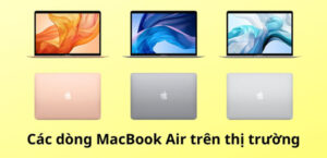 Các dòng MacBook nhà Apple